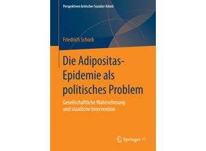 9783658066130 - Die Adipositas-Epidemie als politisches Problem - Friedrich Schorb Kartoniert (TB)