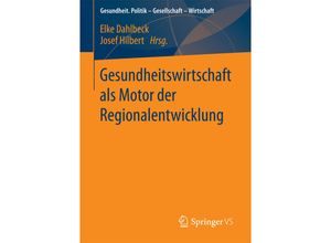 9783658066253 - Gesundheit Politik - Gesellschaft - Wirtschaft   Gesundheitswirtschaft als Motor der Regionalentwicklung Kartoniert (TB)