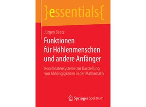 9783658066857 - Essentials   Funktionen für Höhlenmenschen und andere Anfänger - Jürgen Beetz Kartoniert (TB)