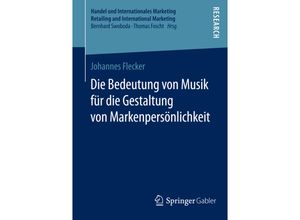 9783658067410 - Handel und Internationales Marketing Retailing and International Marketing   Die Bedeutung von Musik für die Gestaltung von Markenpersönlichkeit - Johannes Flecker Kartoniert (TB)