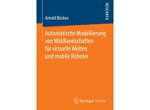 9783658067434 - Automatische Modellierung von Waldlandschaften für virtuelle Welten und mobile Roboter - Arnold Bücken Kartoniert (TB)