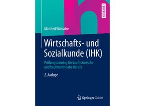 9783658067540 - Manfred Wünsche - GEBRAUCHT Wirtschafts- und Sozialkunde (IHK) Prüfungstraining für kaufmännische und kaufmannsnahe Berufe - Preis vom 21102023 050544 h