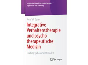 9783658068028 - Integrative Modelle in Psychotherapie Supervision und Beratung   Integrative Verhaltenstherapie und psychotherapeutische Medizin - Josef W Egger Kartoniert (TB)