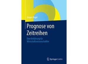 9783658068363 - Prognose von Zeitreihen - Jürgen Vogel Kartoniert (TB)