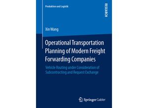 9783658068684 - Produktion und Logistik   Operational Transportation Planning of Modern Freight Forwarding Companies - Xin Wang Kartoniert (TB)