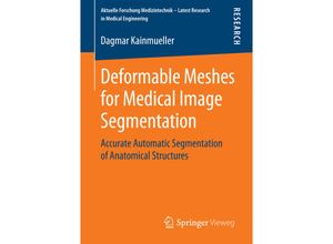 9783658070144 - Aktuelle Forschung Medizintechnik - Latest Research in Medical Engineering   Deformable Meshes for Medical Image Segmentation - Dagmar Kainmueller Kartoniert (TB)