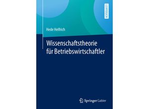 9783658070359 - Wissenschaftstheorie für Betriebswirtschaftler - Hede Helfrich Kartoniert (TB)