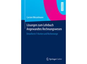 9783658070663 - Lösungen zum Lehrbuch Angewandtes Rechnungswesen - Carsten Wesselmann Kartoniert (TB)