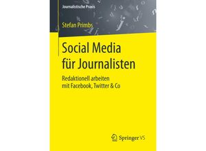 9783658073589 - Journalistische Praxis   Social Media für Journalisten - Stefan Primbs Kartoniert (TB)