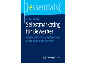 9783658073879 - Essentials   Selbstmarketing für Bewerber - Dunja Reulein Kartoniert (TB)