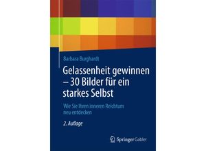 9783658074654 - Gelassenheit gewinnen - 30 Bilder für ein starkes Selbst - Barbara Burghardt Kartoniert (TB)