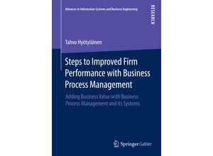 9783658074692 - Advances in Information Systems and Business Engineering   Steps to Improved Firm Performance with Business Process Management - Tahvo Hyötyläinen Kartoniert (TB)