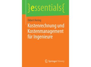 9783658074722 - Essentials   Kostenrechnung und Kostenmanagement für Ingenieure - Ekbert Hering Kartoniert (TB)