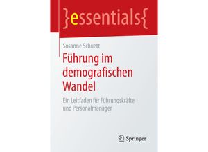 9783658076863 - Essentials   Führung im demografischen Wandel - Susanne Schuett Kartoniert (TB)