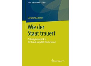 9783658077105 - Staat - Souveränität - Nation   Wie der Staat trauert - Stefanie Hammer Kartoniert (TB)