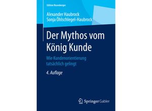 9783658077570 - Edition Rosenberger   Der Mythos vom König Kunde - Alexander Haubrock Sonja Öhlschlegel-Haubrock Kartoniert (TB)