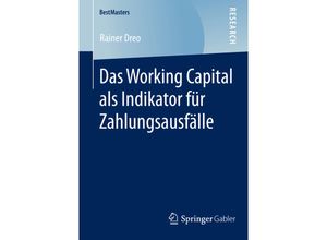 9783658078171 - BestMasters   Das Working Capital als Indikator für Zahlungsausfälle - Rainer Dreo Kartoniert (TB)