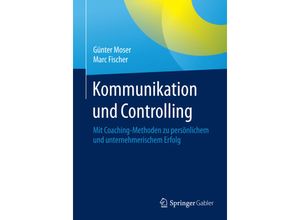 9783658079130 - Kommunikation und Controlling - Günter Moser Marc Fischer Kartoniert (TB)