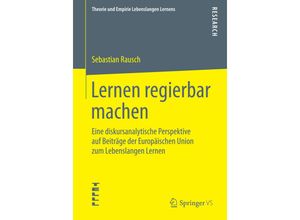 9783658079598 - Theorie und Empirie Lebenslangen Lernens   Lernen regierbar machen - Sebastian Rausch Kartoniert (TB)