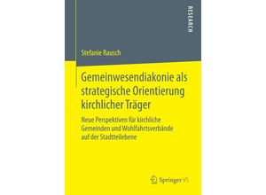 9783658079635 - Gemeinwesendiakonie als strategische Orientierung kirchlicher Träger - Stefanie Rausch Kartoniert (TB)