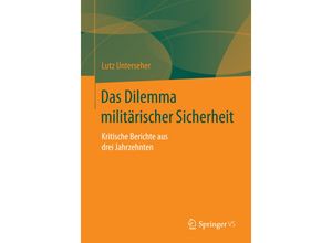 9783658080068 - Das Dilemma militärischer Sicherheit - Lutz Unterseher Kartoniert (TB)