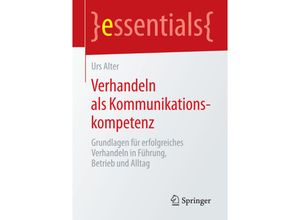 9783658080143 - Essentials   Verhandeln als Kommunikationskompetenz - Urs Alter Kartoniert (TB)