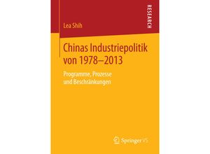 9783658080440 - Chinas Industriepolitik von 1978-2013 - Lea Shih Kartoniert (TB)