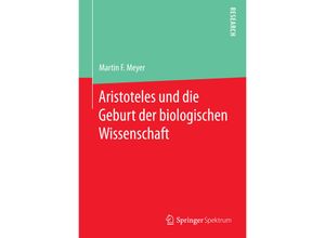 9783658081034 - Aristoteles und die Geburt der biologischen Wissenschaft - Martin F Meyer Gebunden