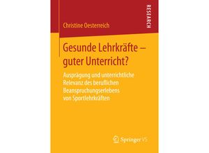 9783658081386 - Gesunde Lehrkräfte - guter Unterricht? - Christine Oesterreich Kartoniert (TB)