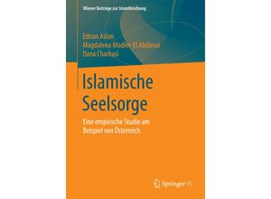 9783658082666 - Wiener Beiträge zur Islamforschung   Islamische Seelsorge - Ednan Aslan Magdalena Modler-El Abdaoui Dana Charkasi Kartoniert (TB)