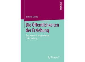 9783658082796 - Die Öffentlichkeiten der Erziehung - Tomoko Kojima Kartoniert (TB)