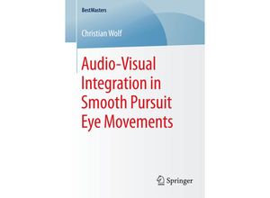 9783658083106 - BestMasters   Audio-Visual Integration in Smooth Pursuit Eye Movements - Christian Wolf Kartoniert (TB)