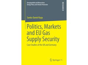 9783658083236 - Energiepolitik und Klimaschutz Energy Policy and Climate Protection   Politics Markets and EU Gas Supply Security - Sandu-Daniel Kopp Kartoniert (TB)