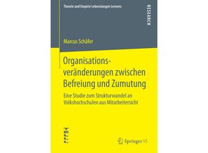 9783658083649 - Theorie und Empirie Lebenslangen Lernens   Organisationsveränderungen zwischen Befreiung und Zumutung - Marcus Schäfer Kartoniert (TB)