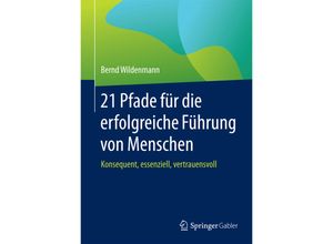 9783658084530 - 21 Pfade für die erfolgreiche Führung von Menschen - Bernd Wildenmann Gebunden