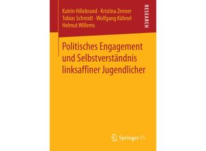 9783658085193 - Politisches Engagement und Selbstverständnis linksaffiner Jugendlicher - Katrin Hillebrand Kristina Zenner Tobias Schmidt Wolfgang Kühnel Helmut Willems Kartoniert (TB)