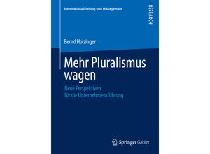 9783658086763 - Internationalisierung und Management   Mehr Pluralismus wagen - Bernd Holzinger Kartoniert (TB)
