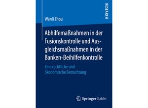 9783658086862 - Abhilfemaßnahmen in der Fusionskontrolle und Ausgleichsmaßnahmen in der Banken-Beihilfenkontrolle - Wanli Zhou Kartoniert (TB)