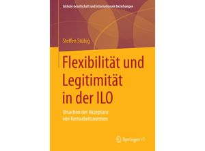 9783658087630 - Globale Gesellschaft und internationale Beziehungen   Flexibilität und Legitimität in der ILO - Steffen Stübig Kartoniert (TB)