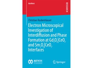 9783658087920 - MatWerk   Electron Microscopical Investigation of Interdiffusion and Phase Formation at Gd2O3 CeO2- and Sm2O3 CeO2-Interfaces - Christian Rockenhäuser Kartoniert (TB)