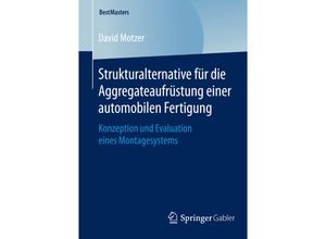 9783658088040 - BestMasters   Strukturalternative für die Aggregateaufrüstung einer automobilen Fertigung - David Motzer Kartoniert (TB)