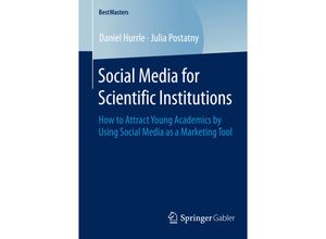 9783658088217 - BestMasters   Social Media for Scientific Institutions - Daniel Hurrle Julia Postatny Kartoniert (TB)