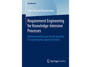 9783658088316 - BestMasters   Requirement Engineering for Knowledge-Intensive Processes - Sven-Michael Wundenberg Kartoniert (TB)