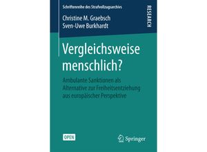 9783658089641 - Schriftenreihe des Strafvollzugsarchivs   Vergleichsweise menschlich? - Christine M Graebsch Sven-Uwe Burkhardt Kartoniert (TB)