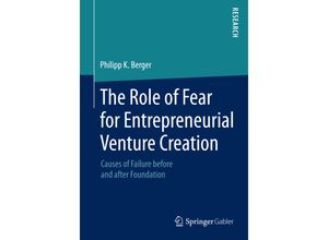 9783658089993 - The Role of Fear for Entrepreneurial Venture Creation - Philipp K Berger Kartoniert (TB)