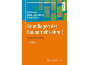 9783658090371 - Leitfaden des Baubetriebs und der Bauwirtschaft   Grundlagen der BaubetriebslehreBd3 - Fritz Berner Bernd Kochendörfer Rainer Schach Kartoniert (TB)