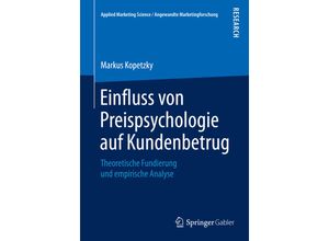 9783658090654 - Applied Marketing Science   Angewandte Marketingforschung   Einfluss von Preispsychologie auf Kundenbetrug - Markus Kopetzky Kartoniert (TB)