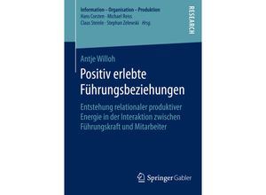 9783658091019 - Information - Organisation - Produktion   Positiv erlebte Führungsbeziehungen - Antje Willoh Kartoniert (TB)