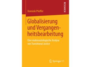 9783658091118 - Globalisierung und Vergangenheitsbearbeitung - Dominik Pfeiffer Kartoniert (TB)