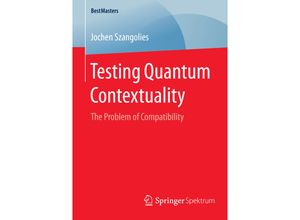 9783658091996 - BestMasters   Testing Quantum Contextuality - Jochen Szangolies Kartoniert (TB)